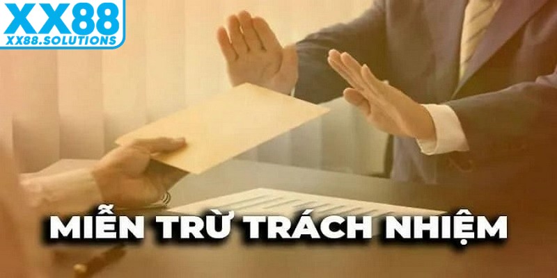Quy định phạm vi miễn trừ trách nhiệm của nhà cái XX88