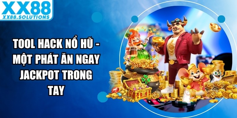 Tool Hack Nổ Hũ