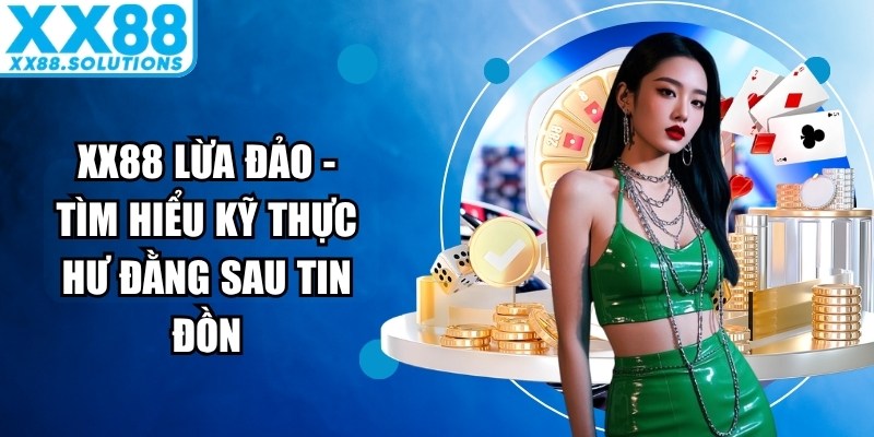 Xx88 Lừa Đảo